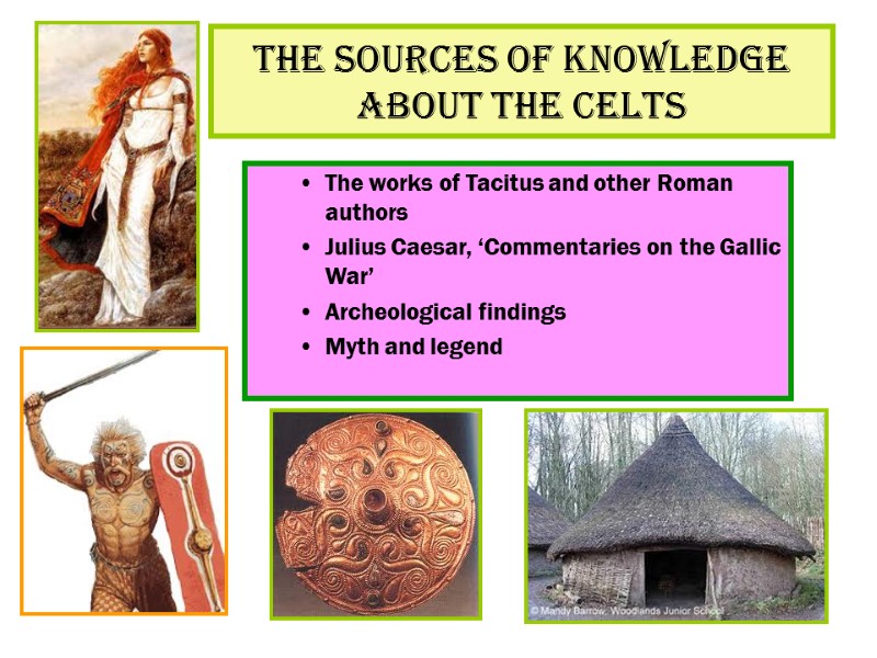 The sources of knowledge about the Celts The works of Tacitus and other Roman
